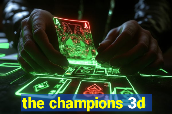 the champions 3d